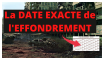 la date EXACTE de lEFFONDREMENT la date exacte de l' effondrement