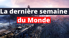 La dernière semaine du Monde ?!... la dernière semaine du Monde...