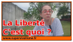la LIBERTE... cest quoi ?... la liberté, c'est quoi ?...