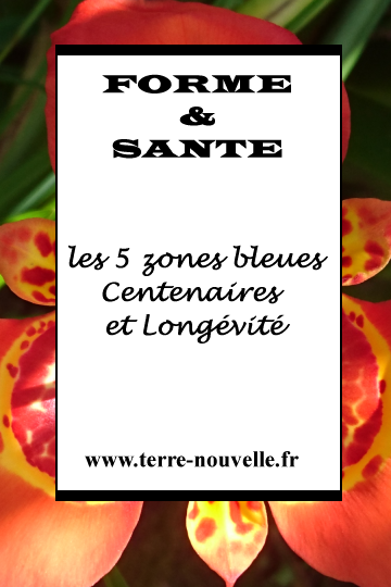 Centenaires des Zones Bleues : secrets de longévité Longévité et centenaires : Les 5 zones bleues