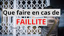 Que faire en cas de faillite que faire en cas de FAILLITE