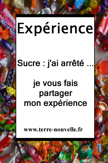 SUCRE : je ne mange plus de sucre, témoignage SUCRE : j'ai arrêté, mon expérience