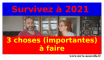 Survivez à 2021 : 3 choses (importantes) à faire ! survivre a 2021