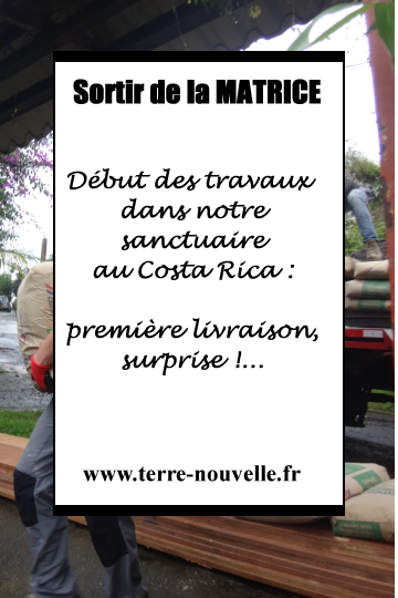 Livraison de matériaux pour la rénovation de notre sanctuaire début des travaux dans notre sanctuaire au Costa Rica : première livraison, surprise !...