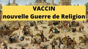 Vaccin=nouvelle Guerre de Religion